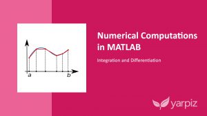 Numerical Computations in MATLAB: Integration and Differentiation